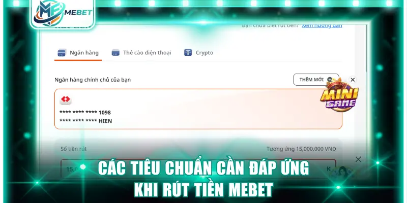 Các tiêu chuẩn cần đáp ứng khi rút tiền MEBET