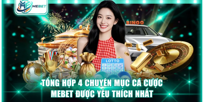 Tổng hợp 4 chuyên mục cá cược MEBET được yêu thích nhất
