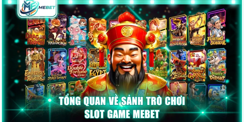 Tổng quan về sảnh trò chơi slot game MEBET